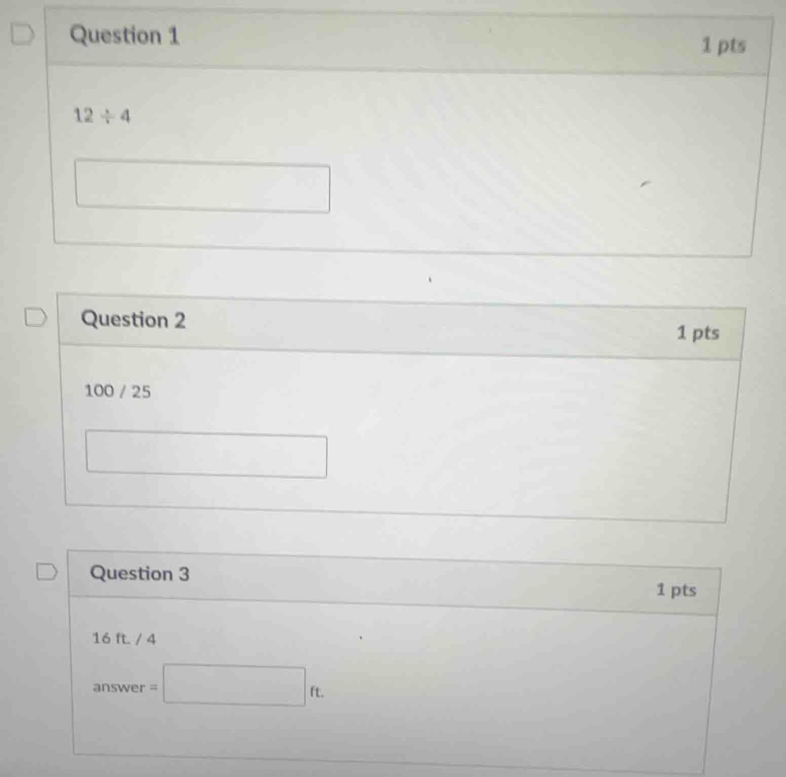 question 1 1 pts 12 ÷ 4 question 2 1 pts 100 / 25 question 3 1 pts 16 f…