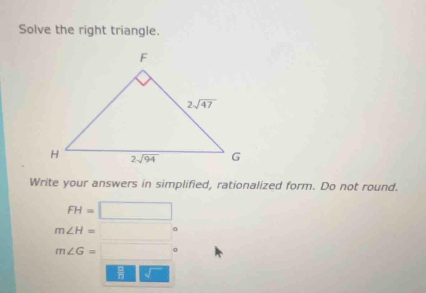 solve the right triangle. write your answers in simplified, rationalize…