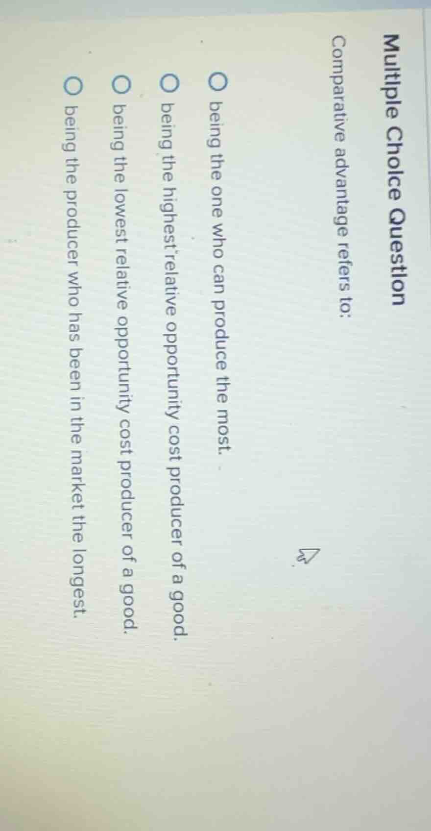 multiple choice question comparative advantage refers to: being the one…