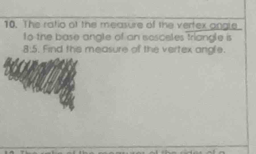 10. the ratio of the measure of the vertex angle to the base angle of a…