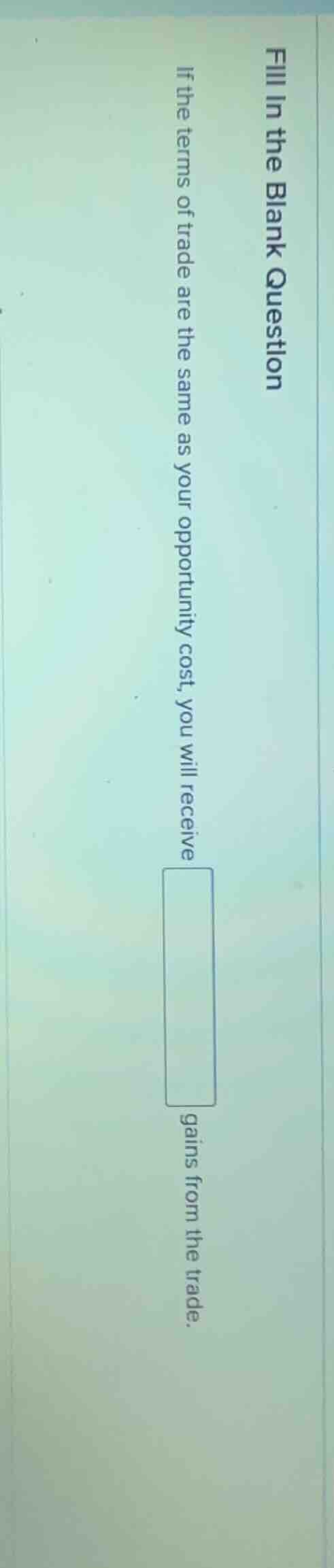 fill in the blank question if the terms of trade are the same as your o…
