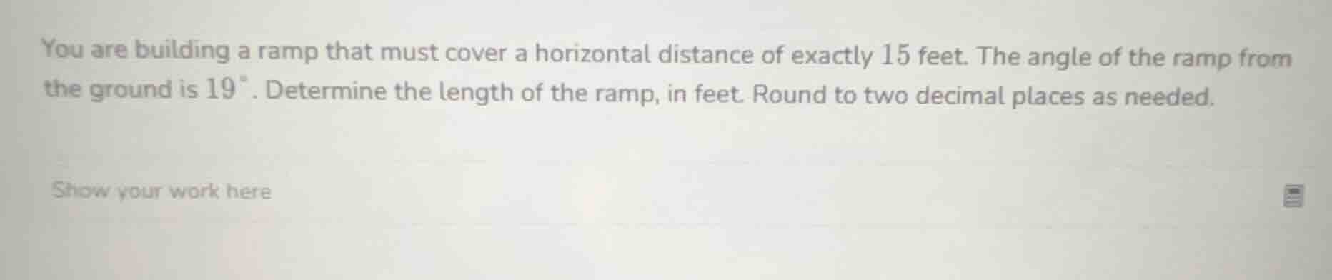 you are building a ramp that must cover a horizontal distance of exactl…