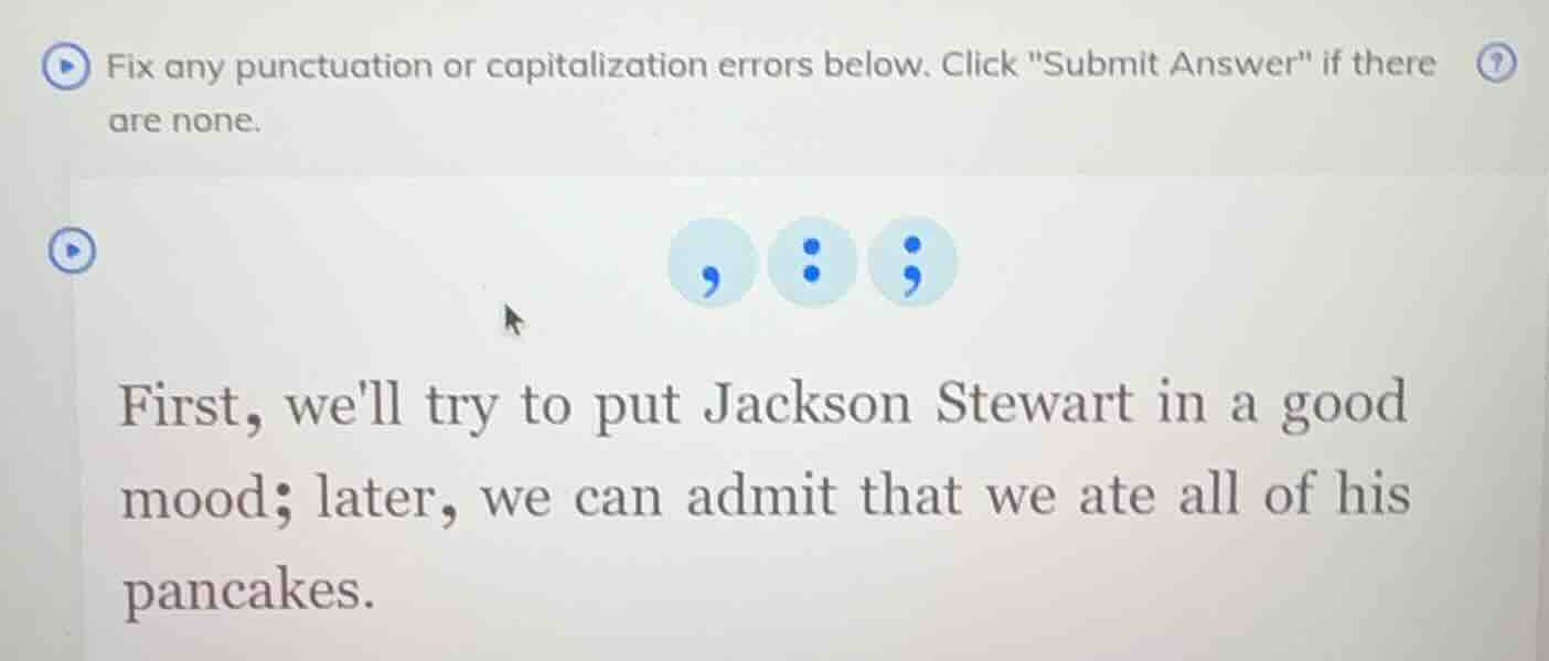 fix any punctuation or capitalization errors below. click \submit answe…