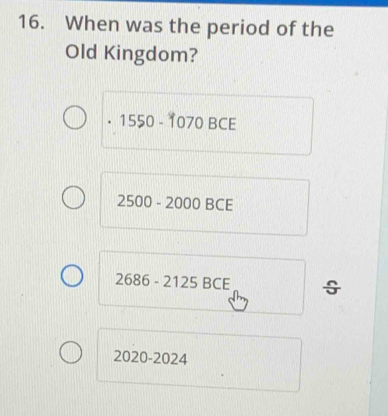 16. when was the period of the old kingdom? - 1550 - 1070 bce - 2500 - …