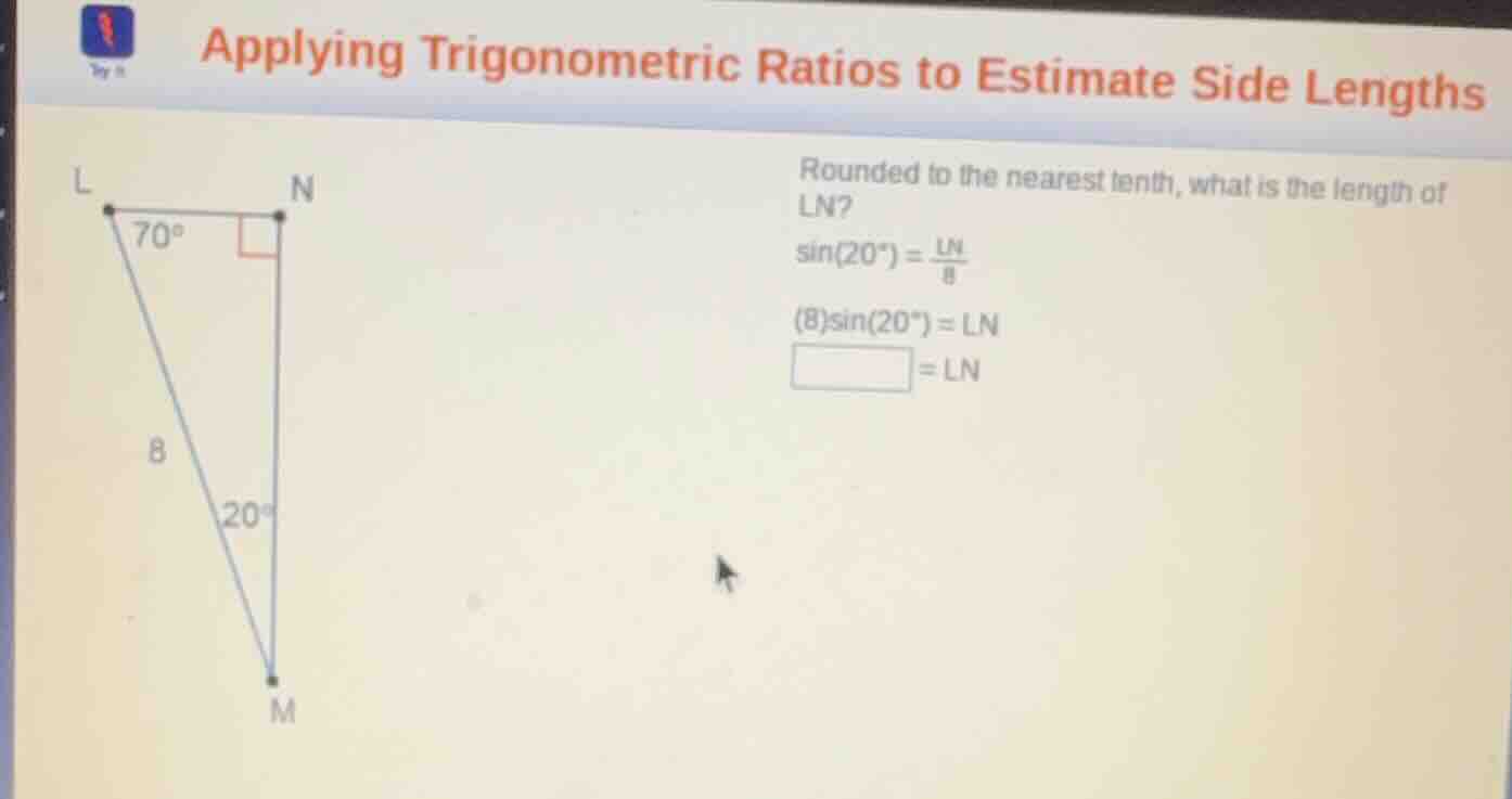applying trigonometric ratios to estimate side lengths rounded to the n…
