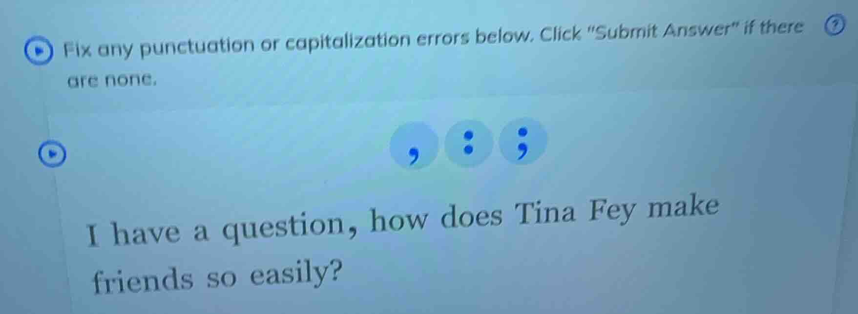 fix any punctuation or capitalization errors below. click \submit answe…