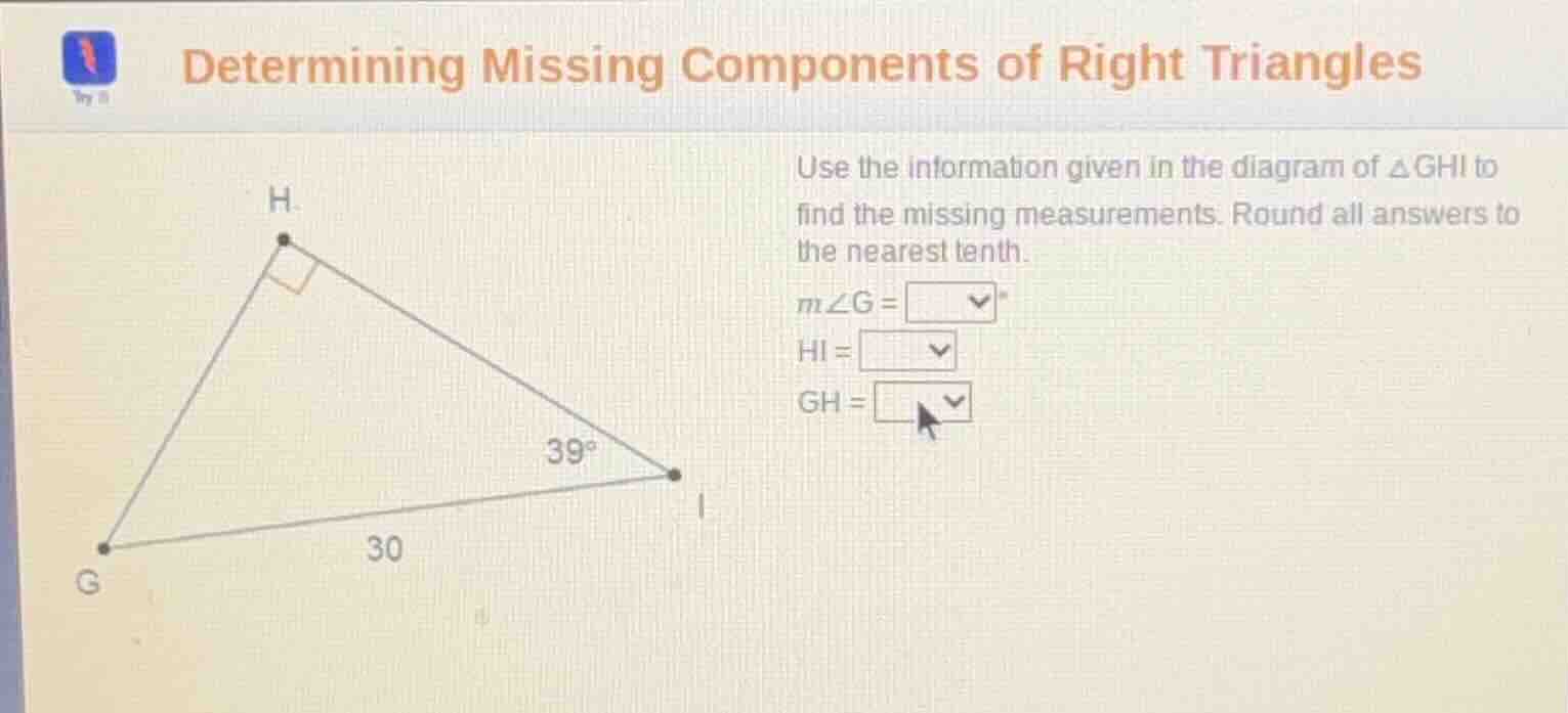 determining missing components of right triangles use the information g…