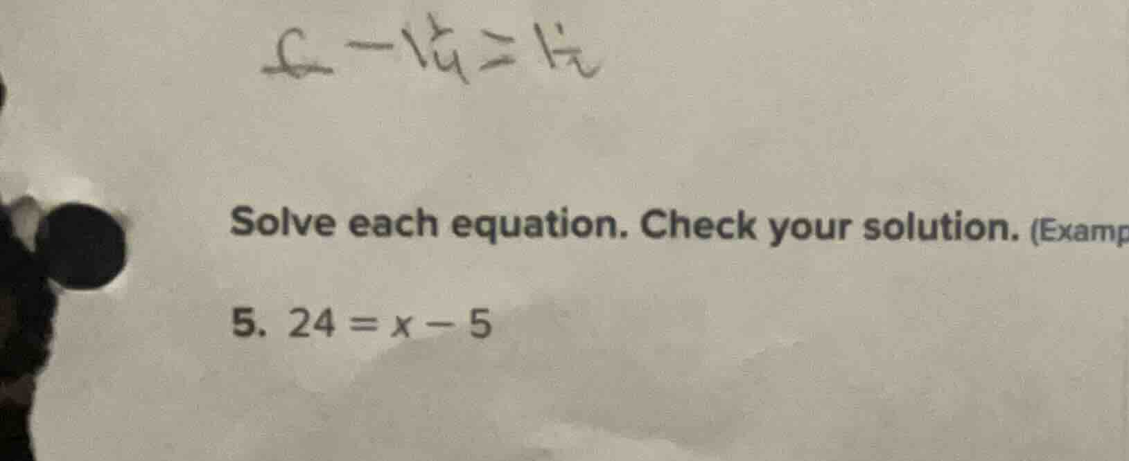 solve each equation. check your solution. (examp 5. $24 = x - 5$