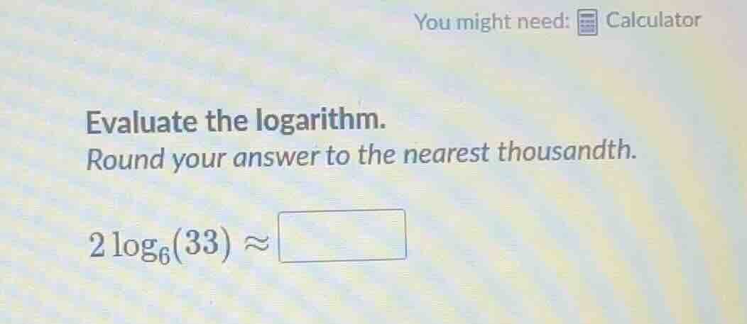you might need: calculator evaluate the logarithm. round your answer to…