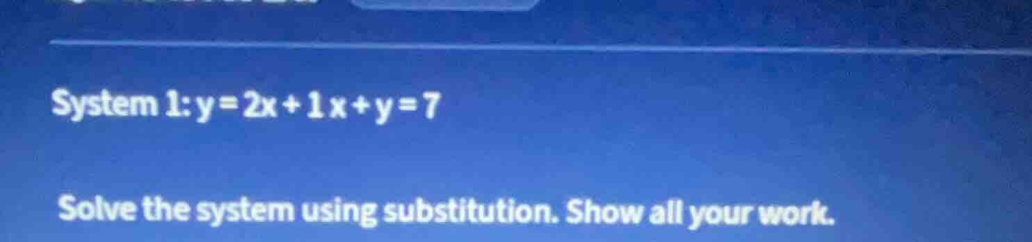 system 1: $y = 2x + 1$ $x + y = 7$ solve the system using substitution.…