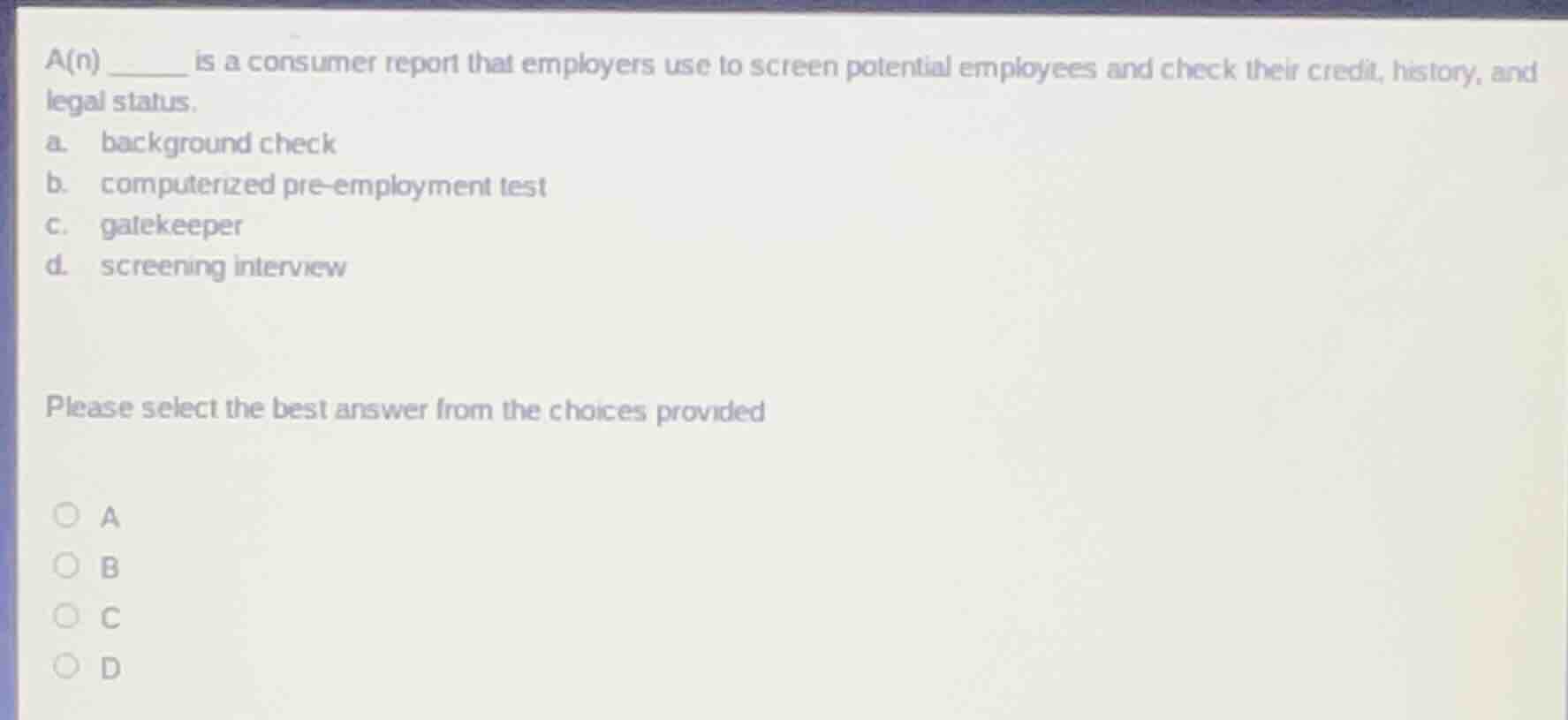 a(n) ______ is a consumer report that employers use to screen potential…
