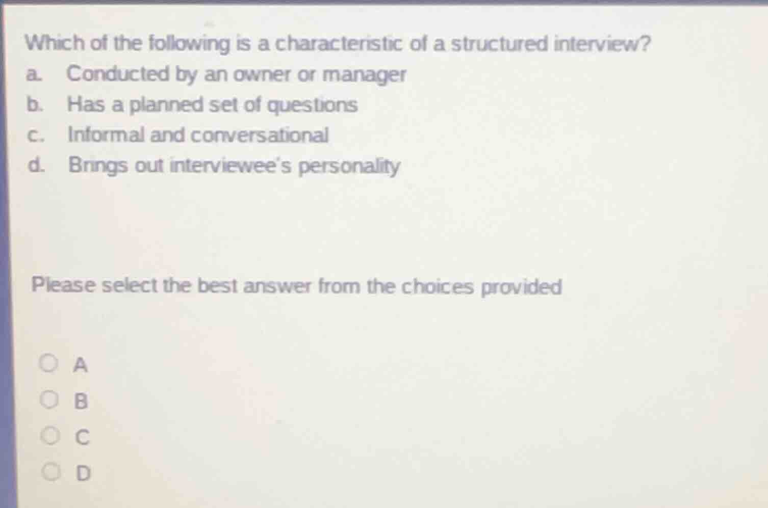 which of the following is a characteristic of a structured interview? a…