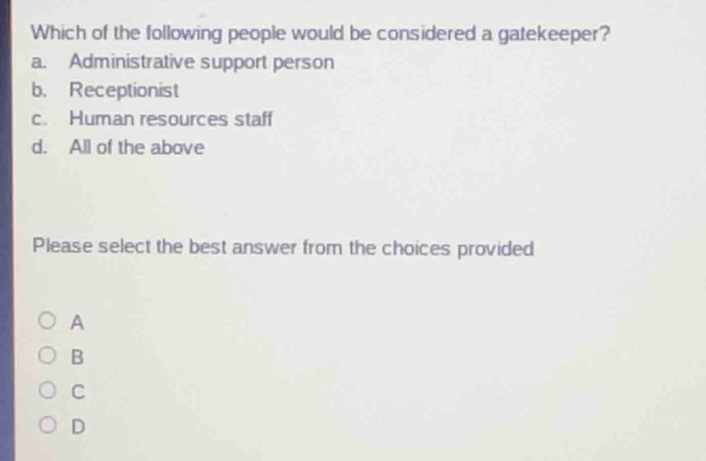 which of the following people would be considered a gatekeeper? a. admi…