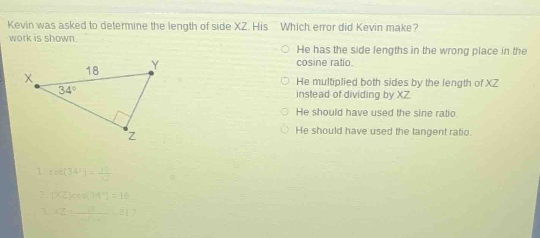 kevin was asked to determine the length of side xz. his work is shown. …