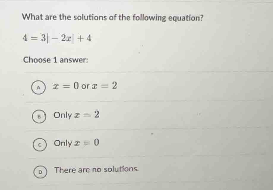 what are the solutions of the following equation? $4 = 3|-2x| + 4$ choo…
