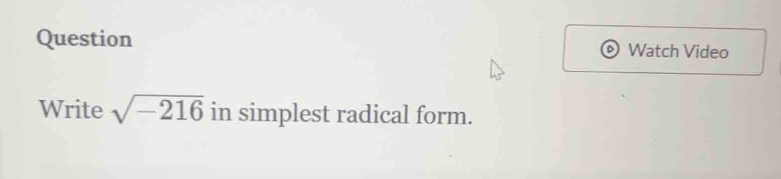 question write \\(\\sqrt{-216}\\) in simplest radical form.