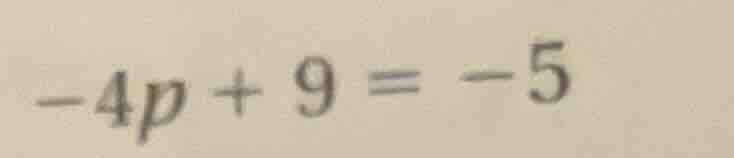 -4p + 9 = -5