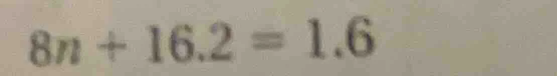 8n + 16.2 = 1.6