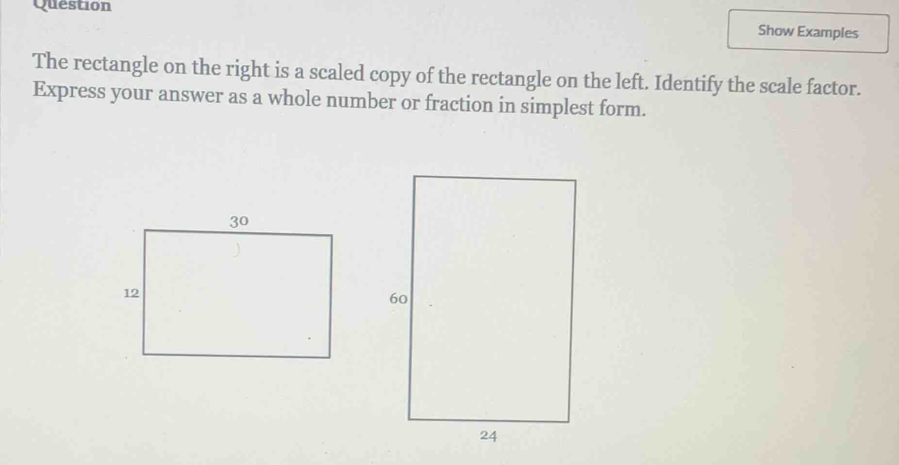 question the rectangle on the right is a scaled copy of the rectangle o…