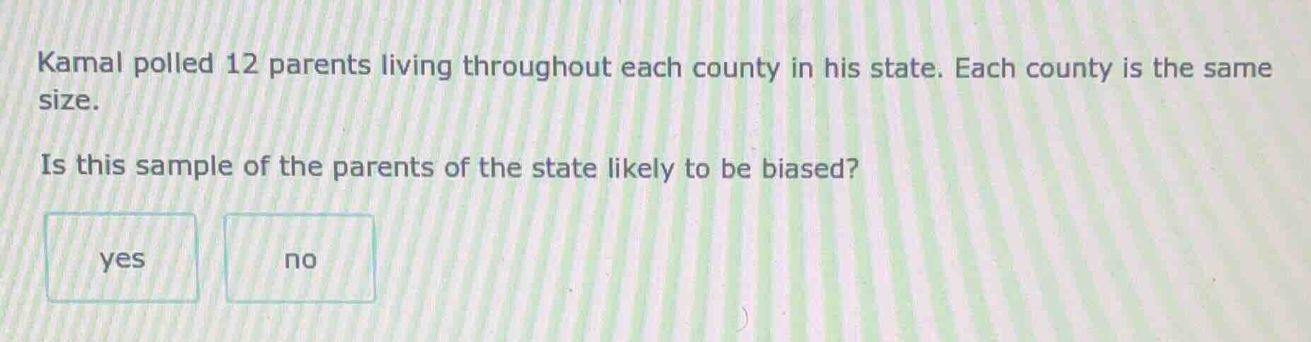 kamal polled 12 parents living throughout each county in his state. eac…
