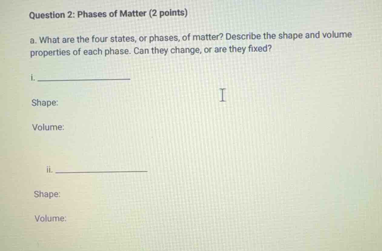 question 2: phases of matter (2 points) a. what are the four states, or…