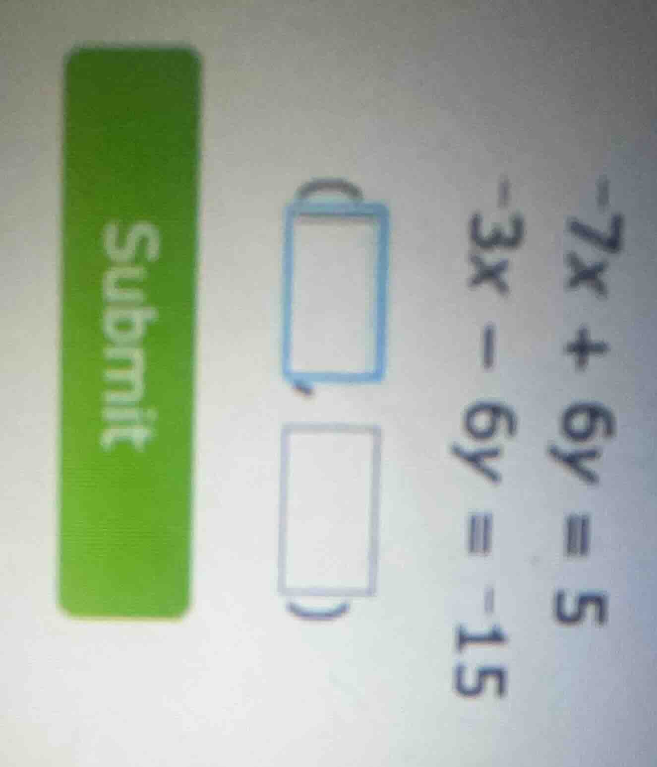 -7x + 9y = 5\ -3x - 6y = -15\ (\\boxed{ })