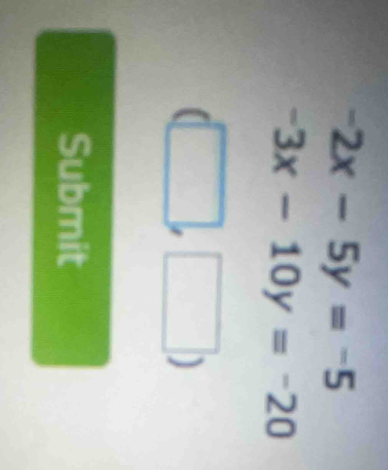 -2x - 5y = -5\ -3x - 10y = -20\ (\\boxed{ }, \\boxed{ })\ submit