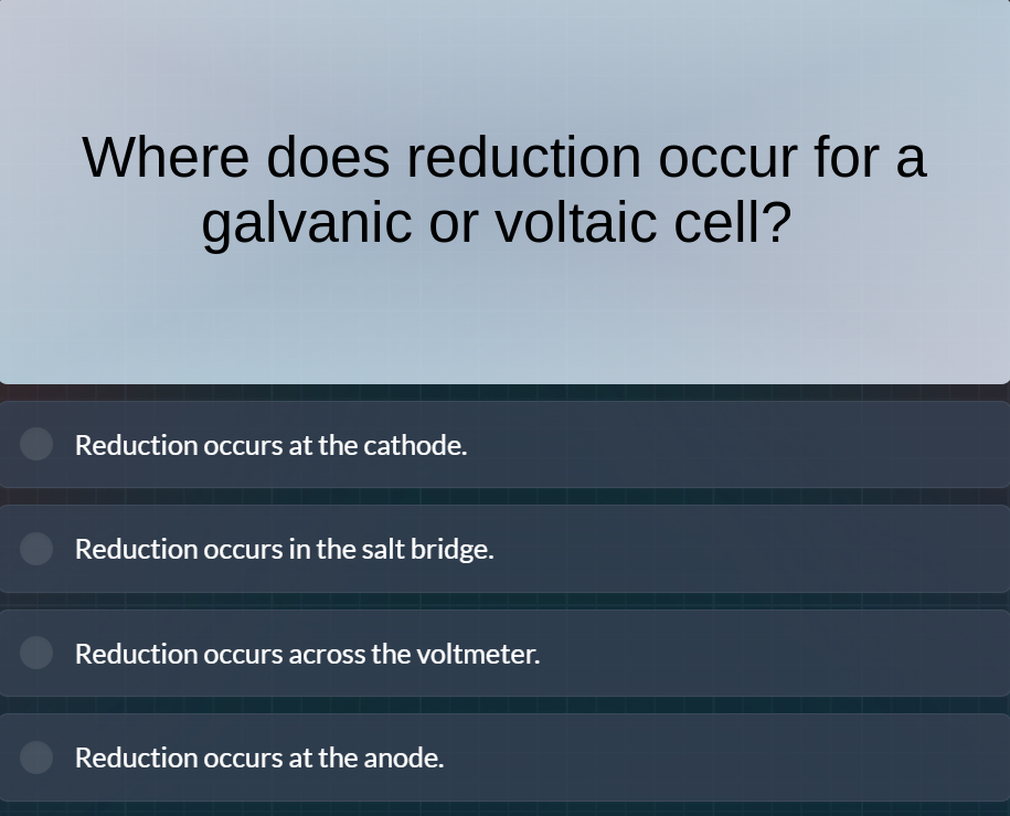 where does reduction occur for a galvanic or voltaic cell? reduction oc…
