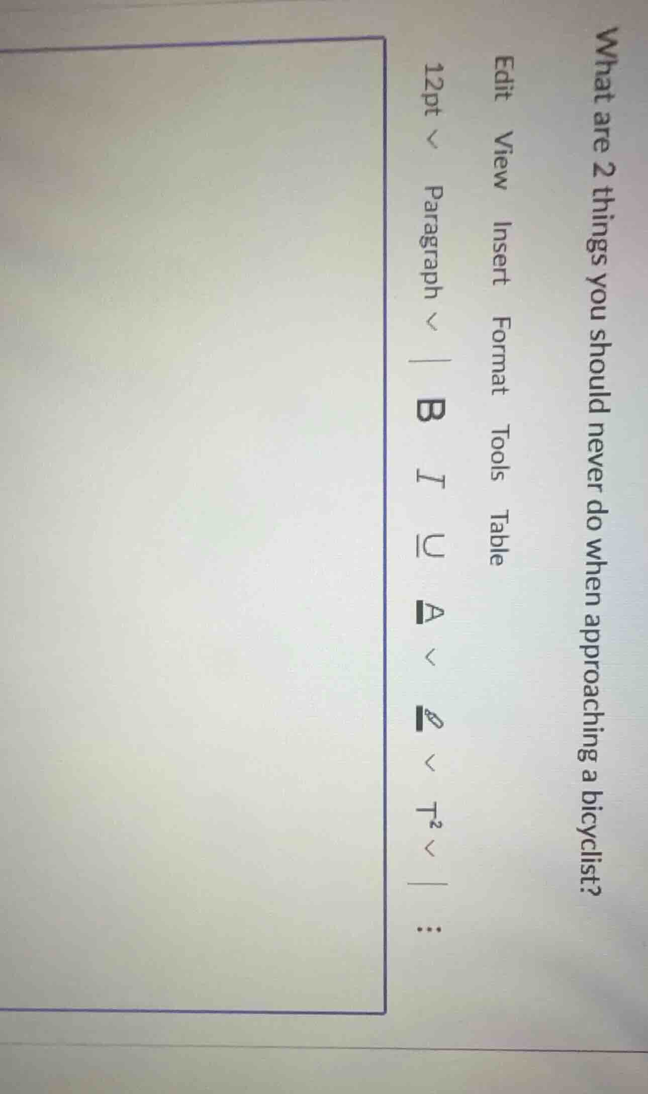 what are 2 things you should never do when approaching a bicyclist?