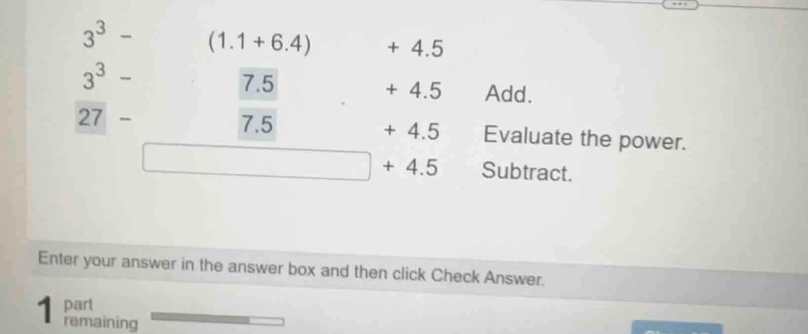 3³ - (1.1 + 6.4) + 4.5 3³ - 7.5 + 4.5 add. 27 - 7.5 + 4.5 evaluate the …