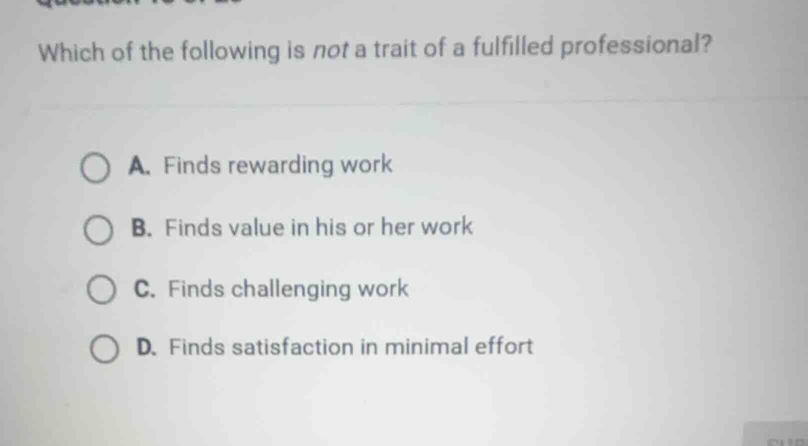 which of the following is not a trait of a fulfilled professional? a. f…