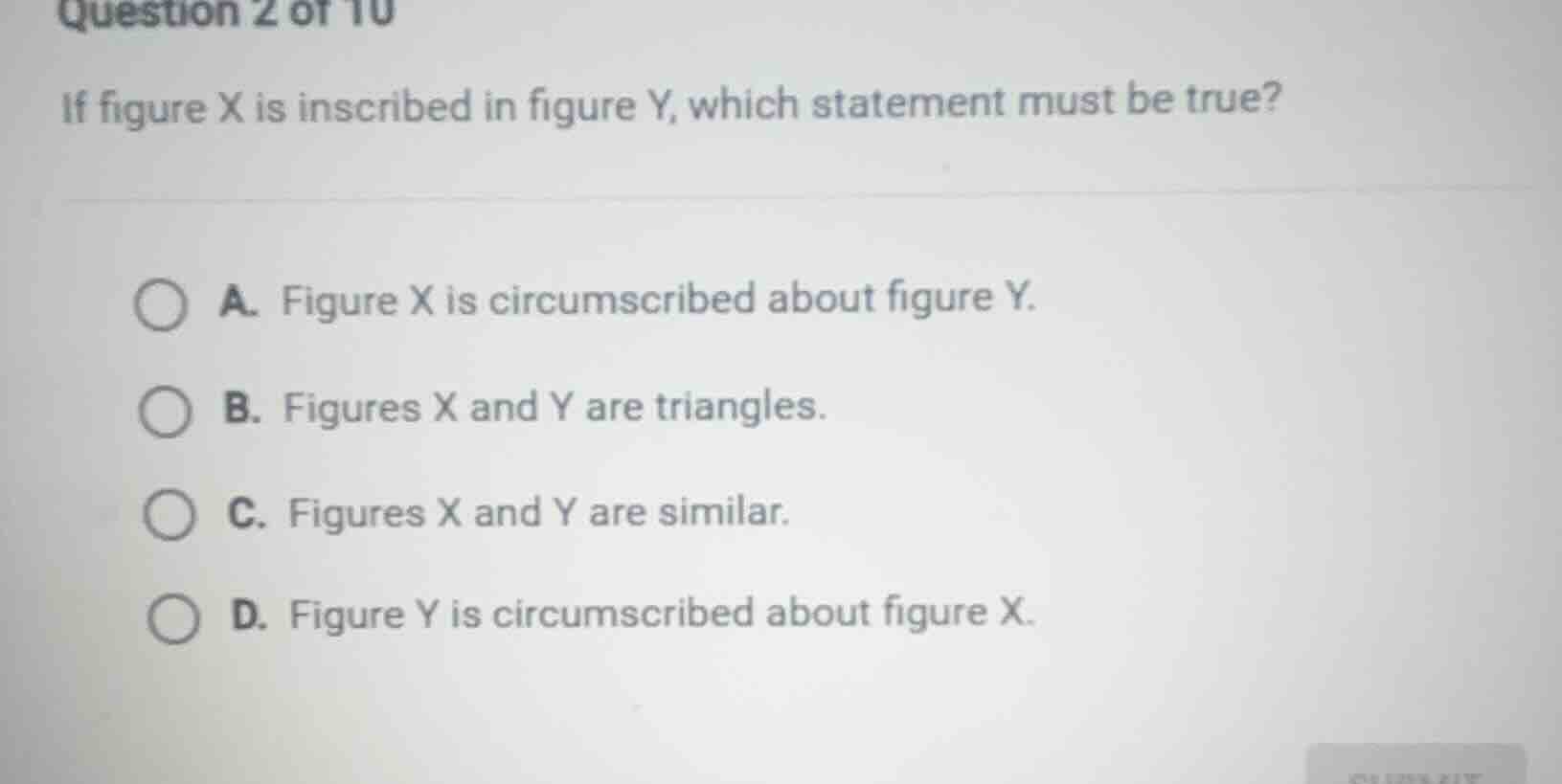 question 2 of 10 if figure x is inscribed in figure y, which statement …