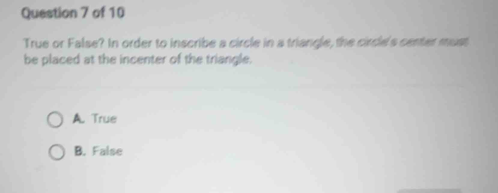 question 7 of 10 true or false? in order to inscribe a circle in a tria…