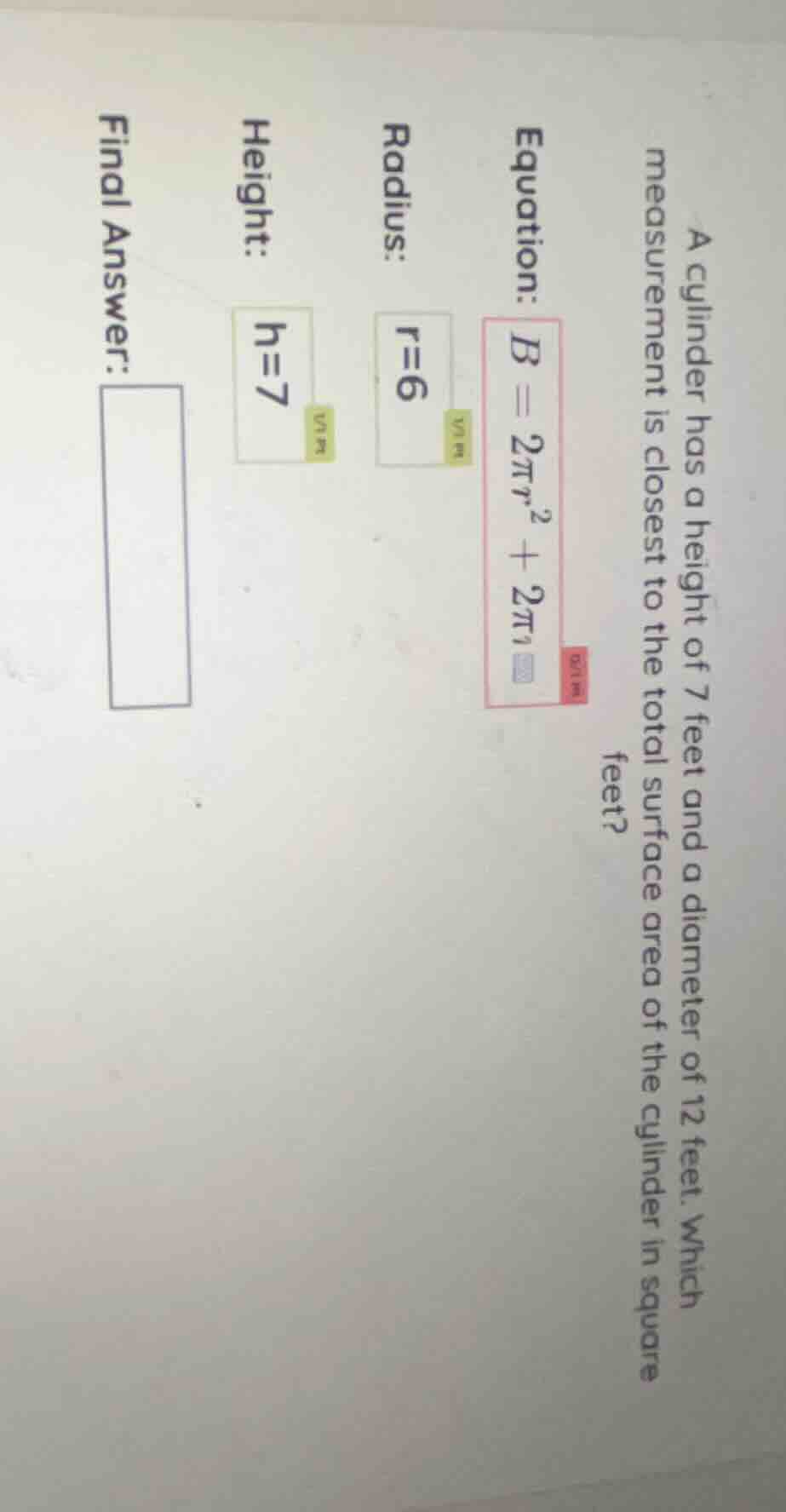 a cylinder has a height of 7 feet and a diameter of 12 feet. which meas…
