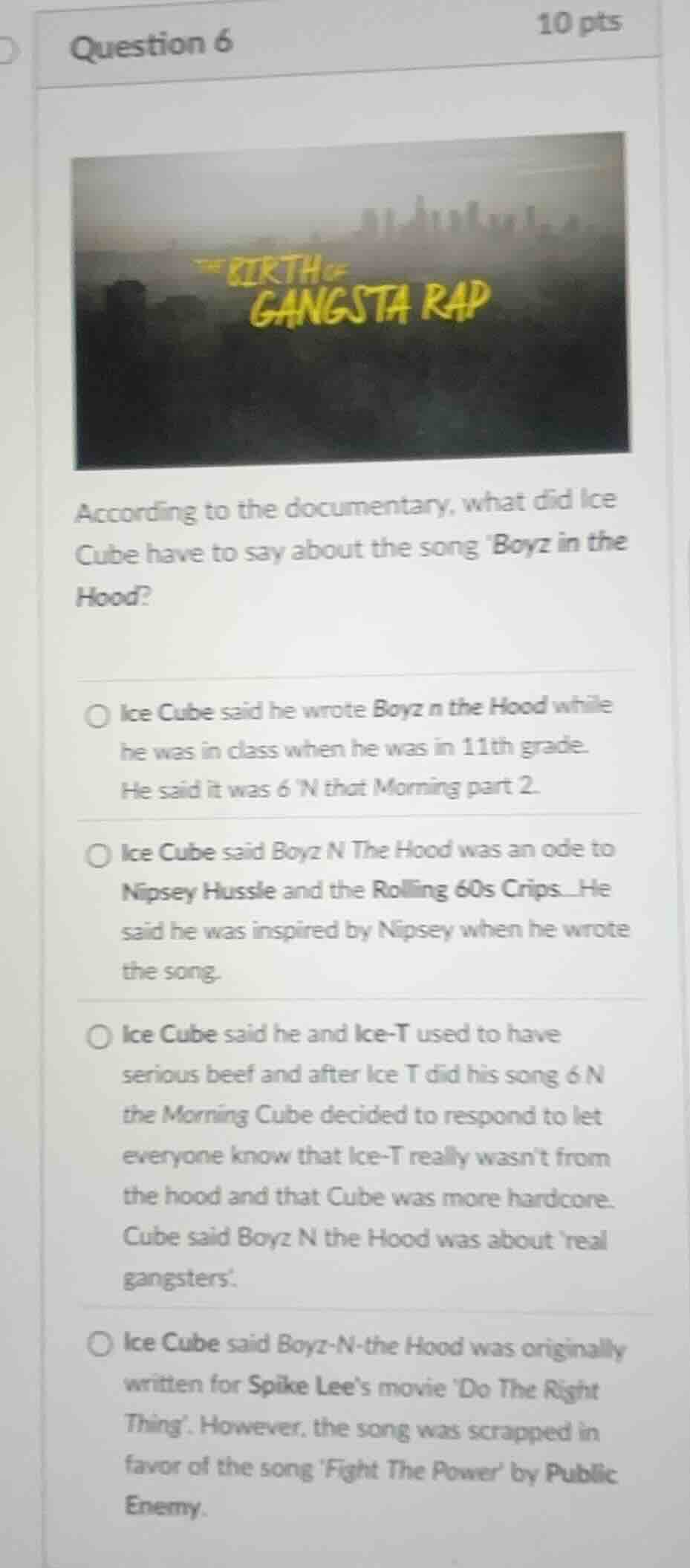 question 6 10 pts according to the documentary, what did ice cube have …