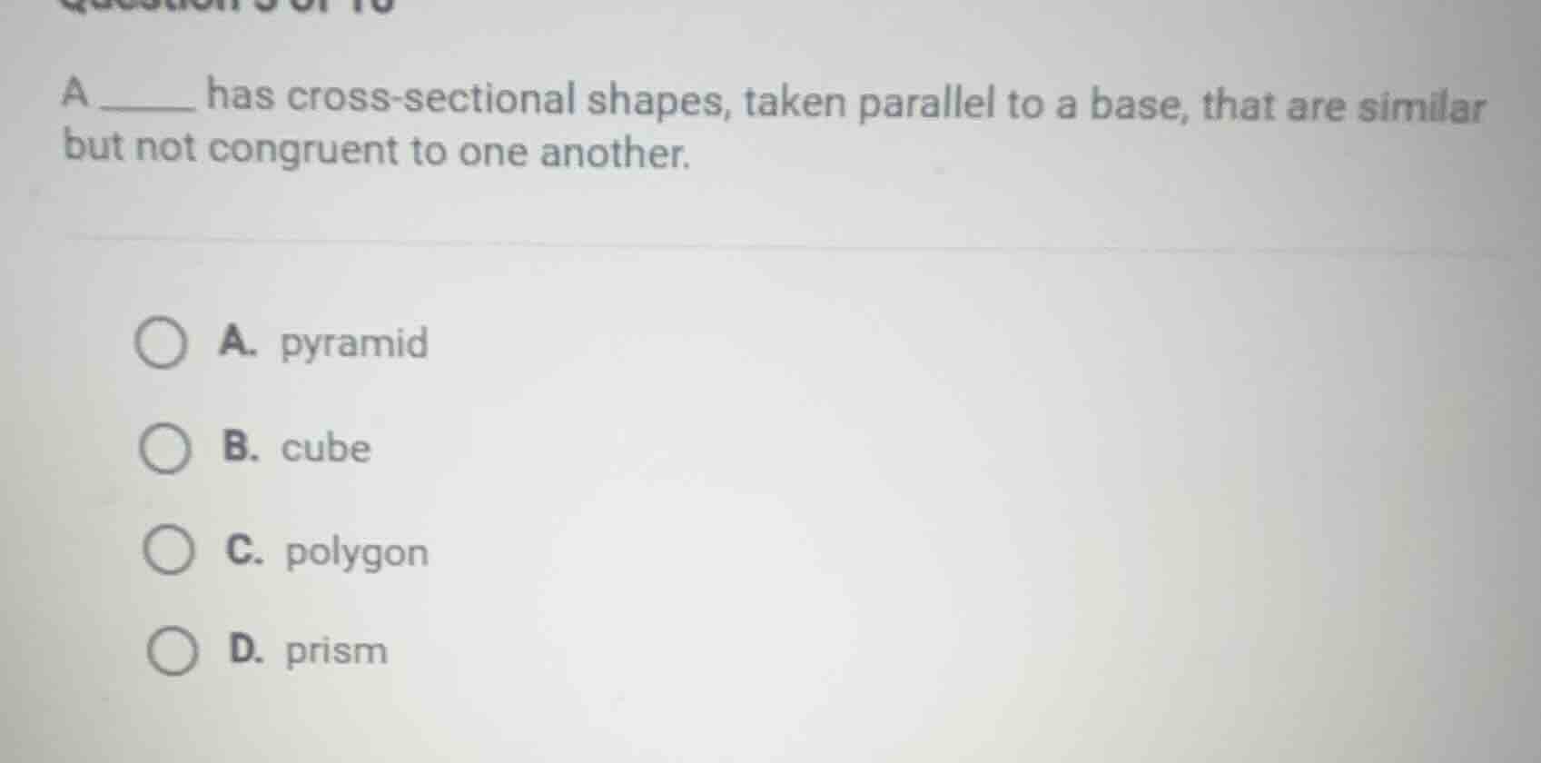 a ______ has cross - sectional shapes, taken parallel to a base, that a…