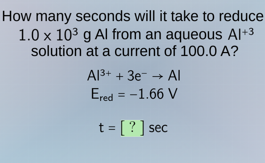 how many seconds will it take to reduce 1.0 × 10³ g al from an aqueous …