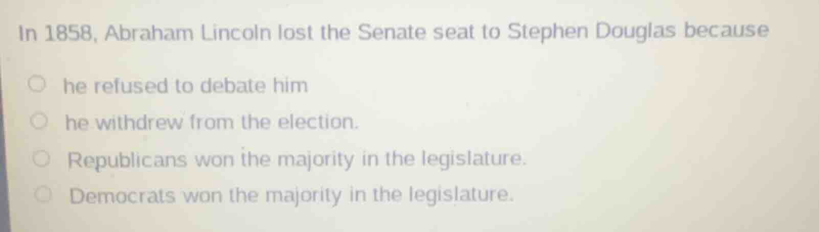 in 1858, abraham lincoln lost the senate seat to stephen douglas becaus…