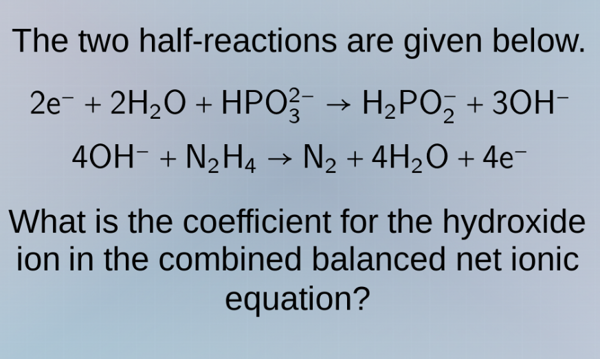 the two half - reactions are given below. $2e^- + 2h_2o + hpo_3^{2-} \ …