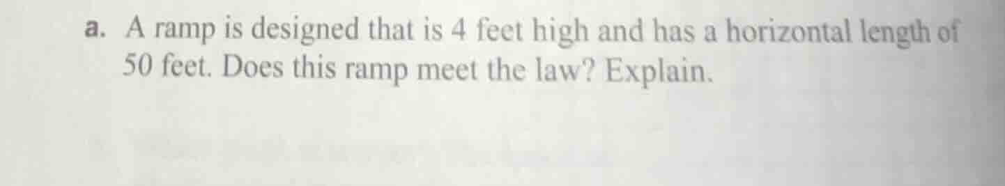 a. a ramp is designed that is 4 feet high and has a horizontal length o…