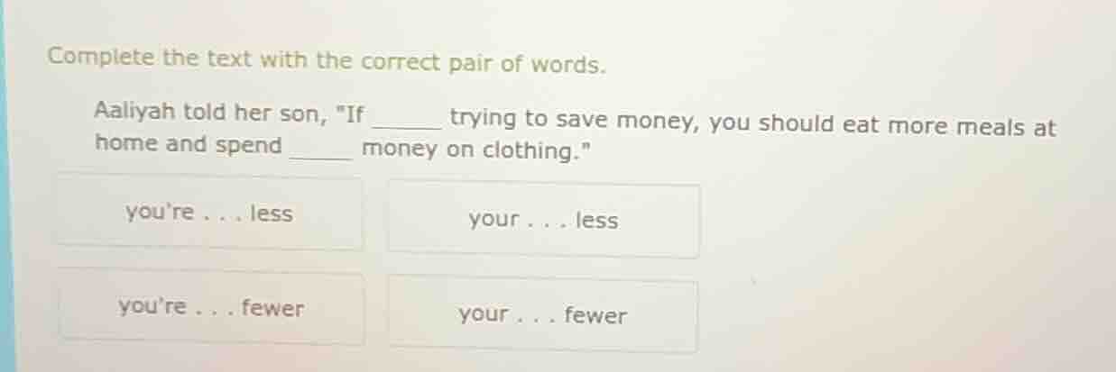 complete the text with the correct pair of words. aaliyah told her son,…