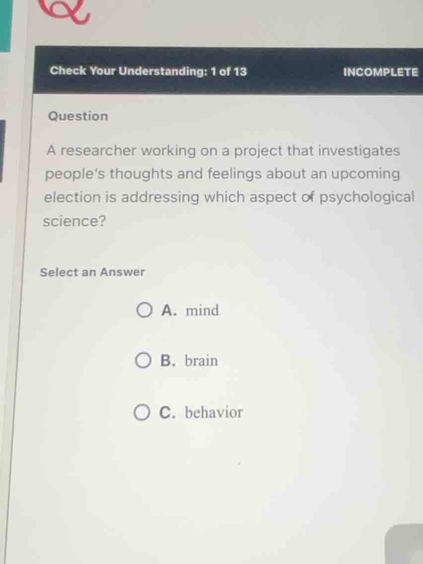 check your understanding: 1 of 13 incomplete question a researcher work…