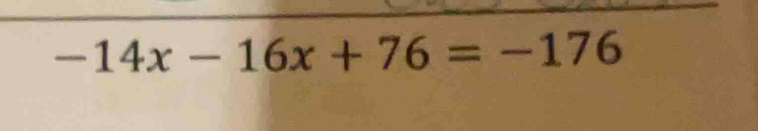-14x - 16x + 76 = -176