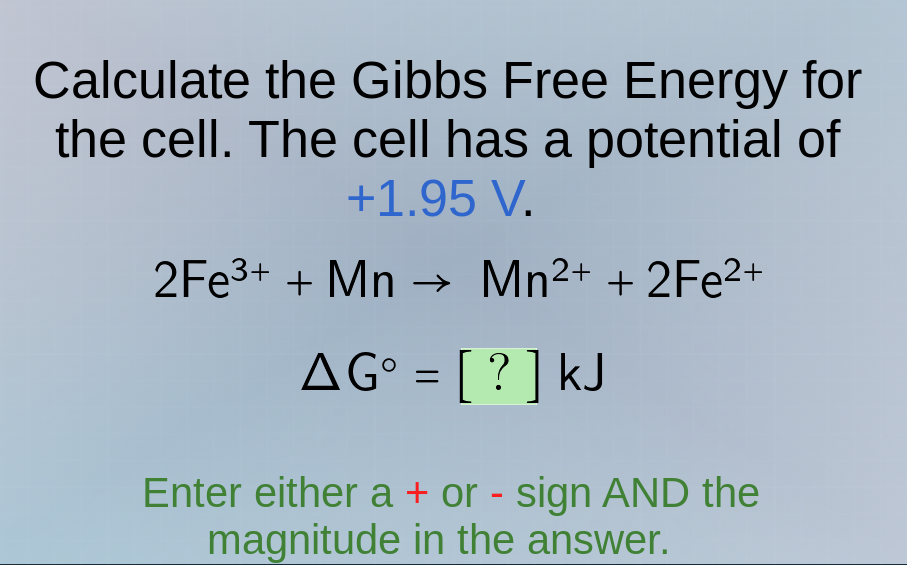 calculate the gibbs free energy for the cell. the cell has a potential …