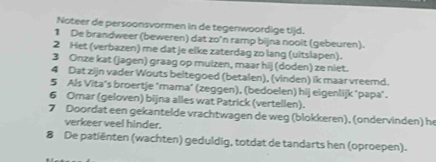 noteer de persoonsvormen in de tegenwoordige tijd. 1 de brandweer (bewe…