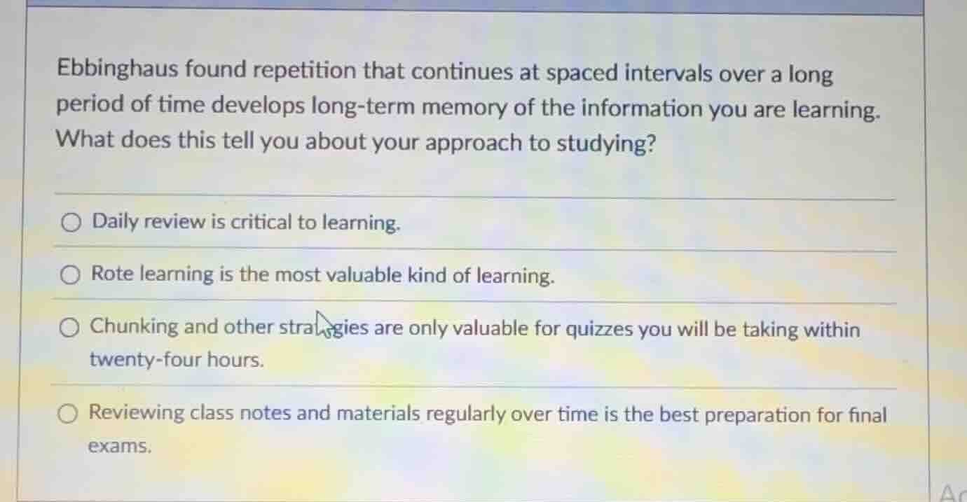 ebbinghaus found repetition that continues at spaced intervals over a l…