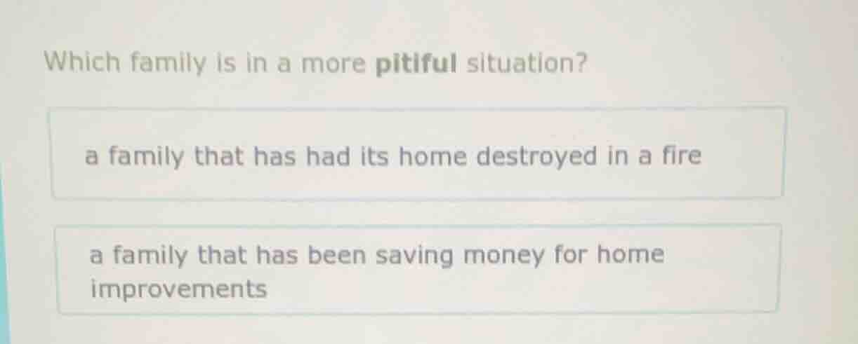 which family is in a more pitiful situation? a family that has had its …