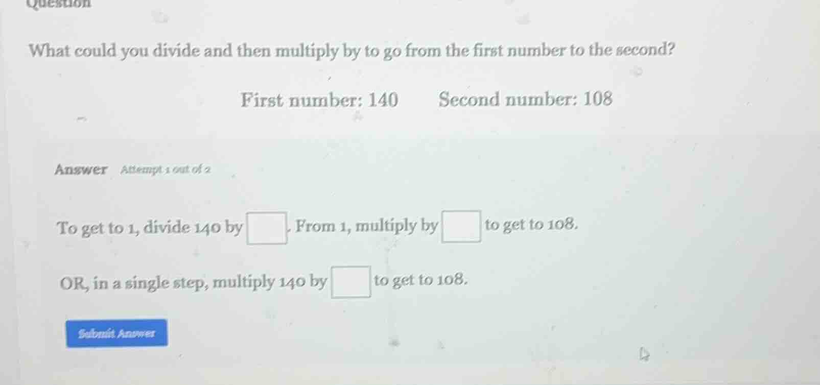 question what could you divide and then multiply by to go from the firs…