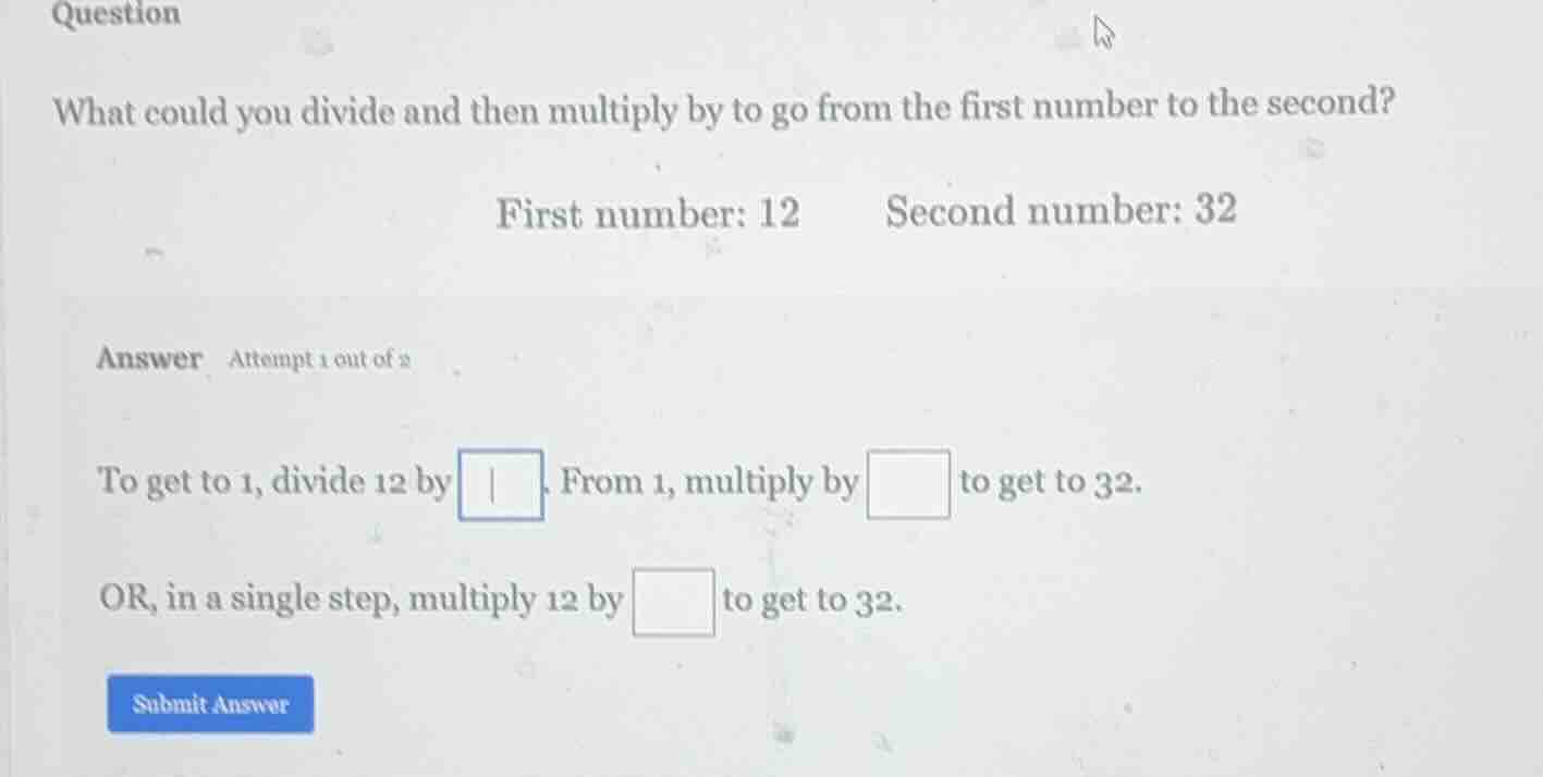 question what could you divide and then multiply by to go from the firs…
