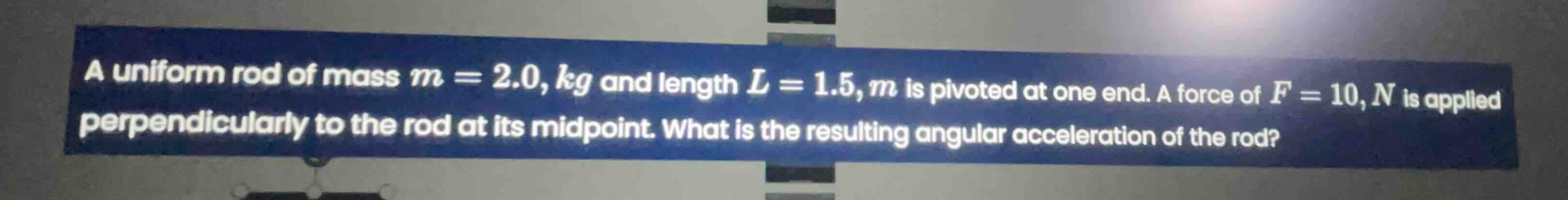a uniform rod of mass $m = 2.0, kg$ and length $l = 1.5, m$ is pivoted …